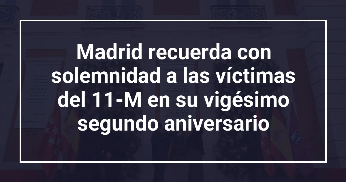 Madrid recuerda con solemnidad a las víctimas del 11-M en su vigésimo segundo aniversario