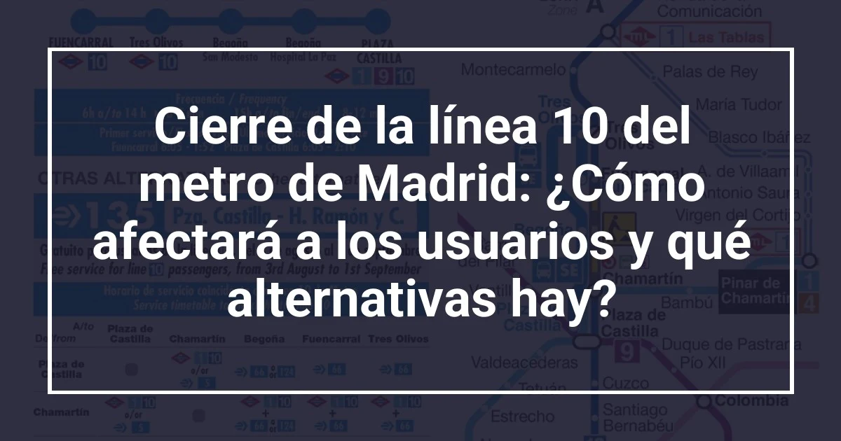 Cierre de la línea 10 del metro de Madrid: ¿Cómo afectará a los usuarios y qué alternativas hay?