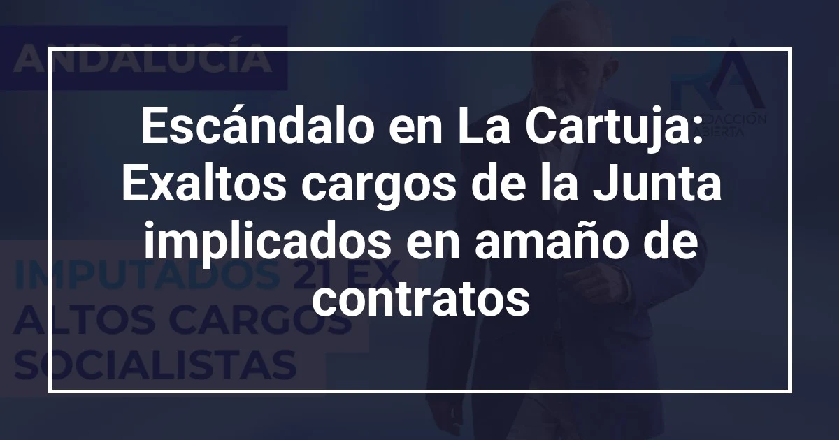 Escándalo en La Cartuja: Exaltos cargos de la Junta implicados en amaño de contratos