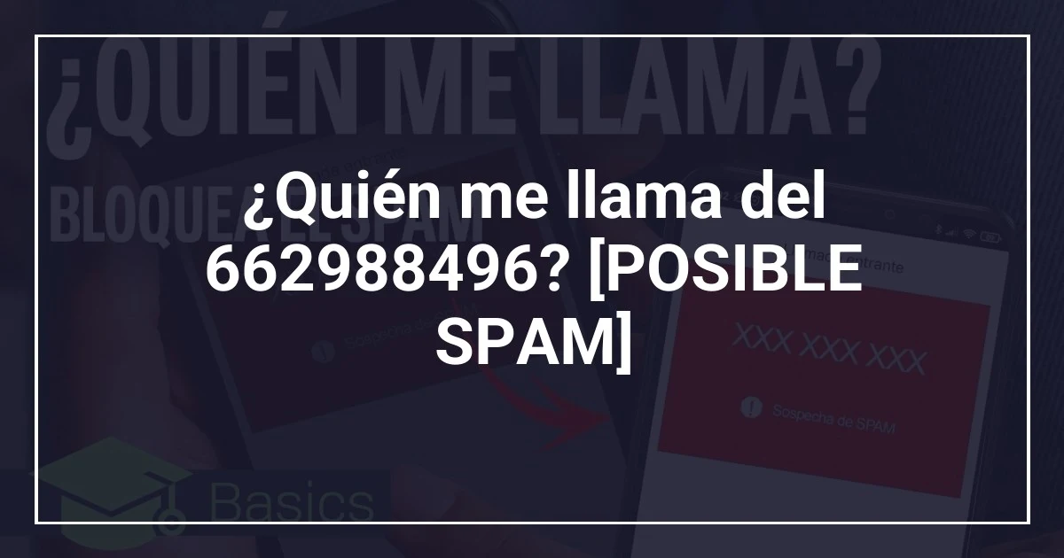 ¿Quién me llama del 662988496? [POSIBLE SPAM]