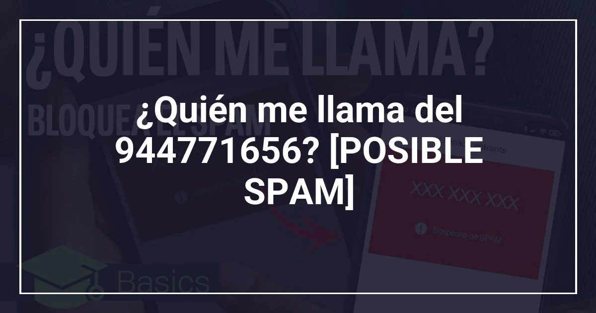 ¿Quién me llama del 944771656? [POSIBLE SPAM]