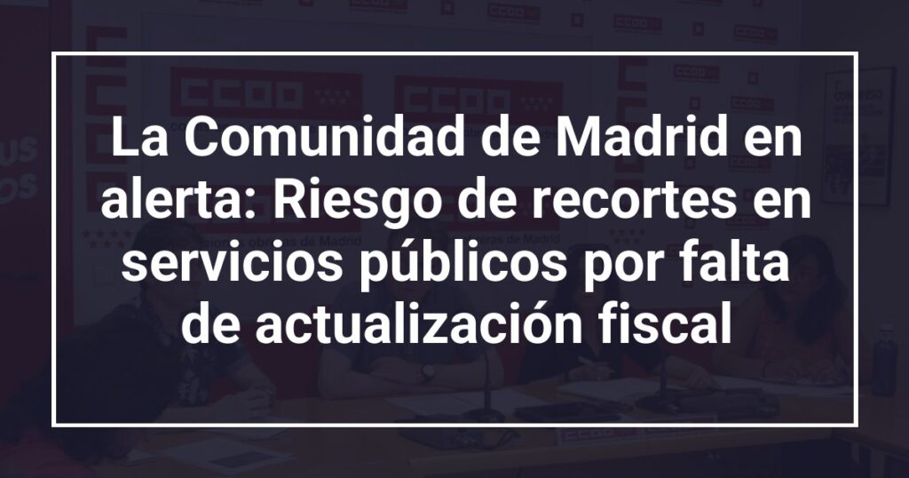 La Comunidad de Madrid en alerta: Riesgo de recortes en servicios públicos por falta de actualización fiscal