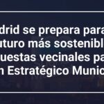 Madrid se prepara para un futuro más sostenible: propuestas vecinales para el Plan Estratégico Municipal