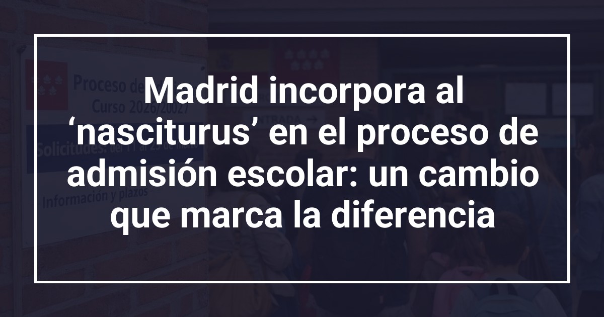 Madrid incorpora al ‘nasciturus’ en el proceso de admisión escolar: un cambio que marca la diferencia
