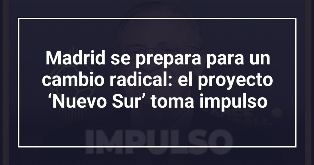 Madrid se prepara para un cambio radical: el proyecto ‘Nuevo Sur’ toma impulso